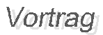 Vortrag