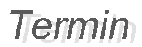Termin
